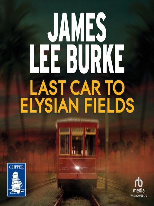 Title details for Last Car to Elysian Fields by James Lee Burke - Available